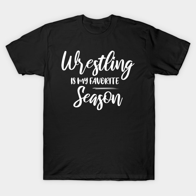 Wrestling is my favorite season, Sports Fight match Fun T-Shirt by printalpha-art
